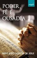Ler Poder, fé e ousadia, do autor Bispo João Mendes de Jesus Ler Poder, fé e ousadia, do autor Bispo João Mendes de Jesus