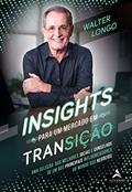 Ler Insights Para um Mercado em Transição, do autor Walter Longo Ler Insights Para um Mercado em Transição, do autor Walter Longo