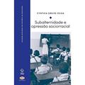 Ler Subalternidade e opressão sociorracial: Questões para a historiografia da educação latino-americana, do autor Cynthia Greive Veiga Ler Subalternidade e opressão sociorracial: Questões para a historiografia da educação latino-americana, do autor Cynthia Greive Veiga