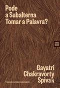 Ler Pode a Subalterna Tomar a Palavra?, do autor Gayatri Chakravorty Spivak; Tradução: António Sousa Ribeiro Ler Pode a Subalterna Tomar a Palavra?, do autor Gayatri Chakravorty Spivak; Tradução: António Sousa Ribeiro