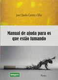 Ler Manual de Ajuda Para os que Estão Fumando, do autor José Cláudio Carrete e Silva Ler Manual de Ajuda Para os que Estão Fumando, do autor José Cláudio Carrete e Silva
