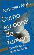 Ler Como eu parei de fumar: Depois de 35 anos fumando?, do autor Amarilio Neto