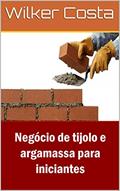 Ler Negócio de tijolo e argamassa para iniciantes, do autor Wilker Costa