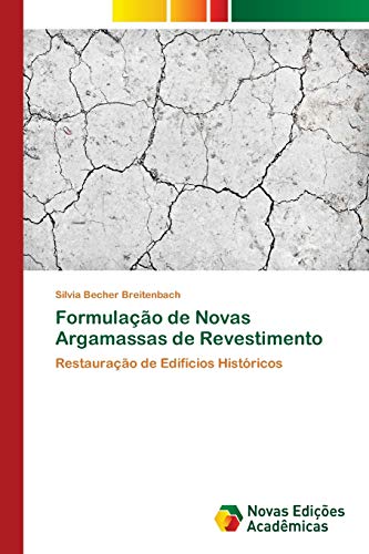 Ler Formulação de Novas Argamassas de Revestimento: Restauração de Edifícios Históricos, do autor Silvia Becher Breitenbach Ler Formulação de Novas Argamassas de Revestimento: Restauração de Edifícios Históricos, do autor Silvia Becher Breitenbach