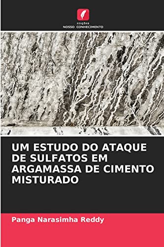 Ler UM ESTUDO DO ATAQUE DE SULFATOS EM ARGAMASSA DE CIMENTO MISTURADO, do autor Panga Narasimha Reddy Ler UM ESTUDO DO ATAQUE DE SULFATOS EM ARGAMASSA DE CIMENTO MISTURADO, do autor Panga Narasimha Reddy