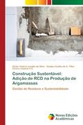 Ler Construção Sustentável: Adição de RCD na Produção de Argamassas, do autor Victor Valério Landim da Silva; Gastão Coelho de A. Filho; Cicero Joelson V S