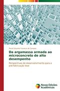 Ler Da argamassa armada ao microconcreto de alto desempenho: Perspectivas de desenvolvimento para a pré-fabricação leve, do autor Fonseca de Campos Paulo Eduardo