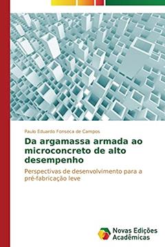 Da argamassa armada ao microconcreto de alto desempenho: Perspectivas de desenvolvimento para a pré-fabricação leve, do autor Fonseca de Campos Paulo Eduardo
