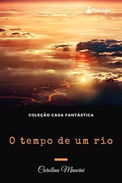 O tempo de um rio, do autor Carolina Mancini