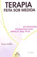Ler Terapia Feita sob Medida: um Seminário Ericksoniano com Jeffrey K. Zieg, do autor Teresa Robles