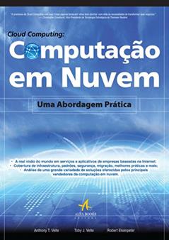 Cloud Computing. Computação em Nuvem: uma Abordagem Prática, do autor Anthony T. Velte