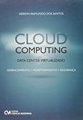 Ler Cloud Computing. Data Center Virtualizado. Gerenciamento, Monitoramento, Segurança, do autor Gerson Raimundo dos Santos Ler Cloud Computing. Data Center Virtualizado. Gerenciamento, Monitoramento, Segurança, do autor Gerson Raimundo dos Santos