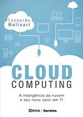 Ler Cloud Computing: A inteligência na nuvem e seu novo valor em TI, do autor Leonardo Molinari Ler Cloud Computing: A inteligência na nuvem e seu novo valor em TI, do autor Leonardo Molinari