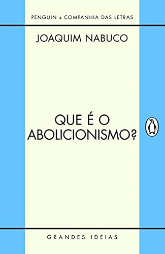 Ler Que é o abolicionismo?, do autor Joaquim Nabuco Ler Que é o abolicionismo?, do autor Joaquim Nabuco