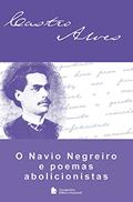 Ler O navio negreiro e poemas abolicionistas, do autor Castro Alves