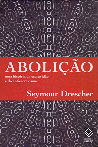 Ler Abolição: Uma história da escravidão e do antiescravismo, do autor Seymour Drescher