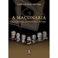 Ler A Maçonaria e a Campanha Abolicionista no Pará, do autor Edson Luiz Rocha Monteiro