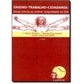 Ler Ensino, Trabalho, Cidadania: Novas Marcas Ao Ensinar Integralidade No Sus, do autor R E Outros Pinheiro Ler Ensino, Trabalho, Cidadania: Novas Marcas Ao Ensinar Integralidade No Sus, do autor R E Outros Pinheiro
