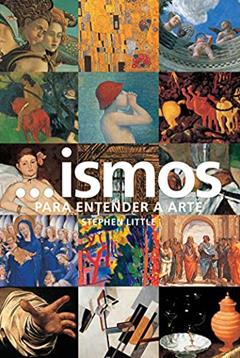 Ismos. Para Entender a Arte, do autor Stephen Little