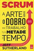 Ler Scrum. A Arte de Fazer o Dobro do Trabalho na Metade do Tempo, do autor Jeff Sutherland Ler Scrum. A Arte de Fazer o Dobro do Trabalho na Metade do Tempo, do autor Jeff Sutherland