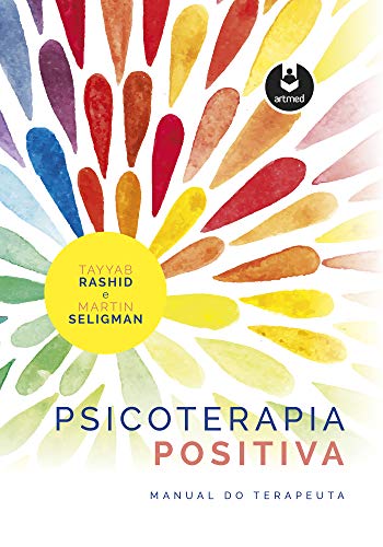 Ler Psicoterapia Positiva: Manual do Terapeuta, do autor Tayyab Rashid; Martin Seligman