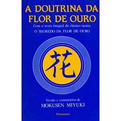 A Doutrina Da Flor De Ouro, do autor Mokusen Miyuki