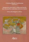 Ler Trabalho docente e precarização nas relações laborais da educação: uma abordagem crítica, do autor Cristina Miyuki Hashizume Ler Trabalho docente e precarização nas relações laborais da educação: uma abordagem crítica, do autor Cristina Miyuki Hashizume