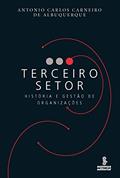 Ler Terceiro setor: História e gestão de organizações, do autor Antonio Carlos Carneiro de Albuquerque