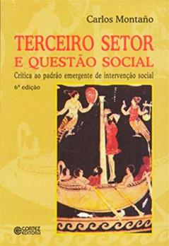 Terceiro Setor e Questão Social: crítica ao padrão emergente de intervenção social, do autor Carlos Montaño
