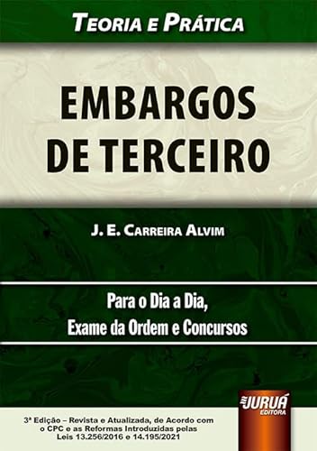 Ler Embargos de Terceiro - Teoria e Prática - Para o Dia a Dia, Exame da Ordem e Concursos - de Acordo com o CPC e as Reformas Introduzidas pelas Leis 13.256/2016 e 14.195/2021, do autor J. E. Carreira Alvim Ler Embargos de Terceiro - Teoria e Prática - Para o Dia a Dia, Exame da Ordem e Concursos - de Acordo com o CPC e as Reformas Introduzidas pelas Leis 13.256/2016 e 14.195/2021, do autor J. E. Carreira Alvim