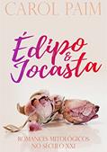 Ler Édipo & Jocasta: Incondicional (Romances Mitológicos No Século XXI), do autor Carol Paim Ler Édipo & Jocasta: Incondicional (Romances Mitológicos No Século XXI), do autor Carol Paim