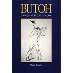 Butoh: Dança Veredas D'Alma, do autor Maura Baiocchi