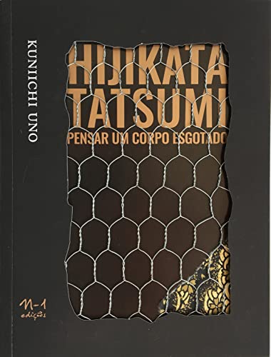 Ler Hijikata tatsumi: pensar um corpo esgotado, do autor Kuniichi Uno