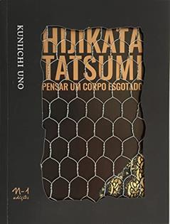 Hijikata tatsumi: pensar um corpo esgotado, do autor Kuniichi Uno