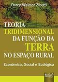 Ler Teoria Tridimensional da Função da Terra no Espaço Rural - Economica, Social e Ecológica, do autor Darcy Walmor Zibetti