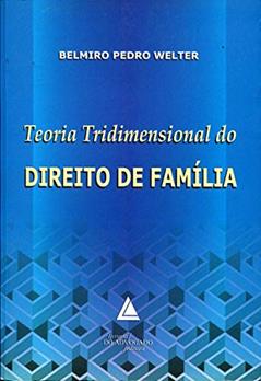 Teoria Tridimensional Do Direito De Família, do autor Belmiro Pedro Welter