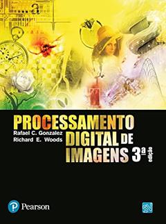 Processamento Digital de Imagens, do autor Rafael C. Gonzalez; Richard E. Woods