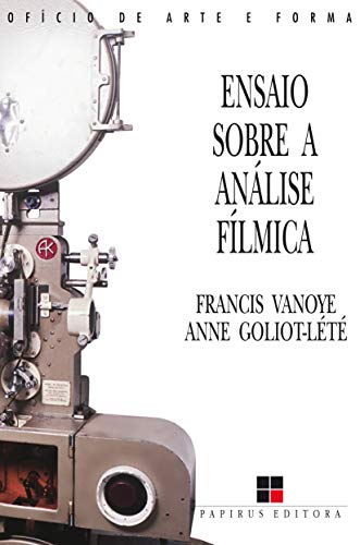 Ler Ensaio sobre a análise fílmica, do autor Francis Vanoye; Anne Goliot-Lété