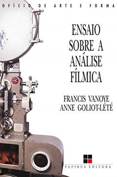 Ensaio sobre a análise fílmica, do autor Francis Vanoye; Anne Goliot-Lété