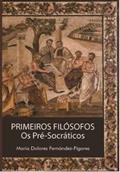 Ler Primeiros Filósofos - os Pré-Socráticos, do autor Maria Dolores Fernandez-figares