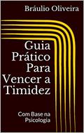 Ler Guia Prático Para Vencer a Timidez: Com Base na Psicologia, do autor Bráulio Oliveira