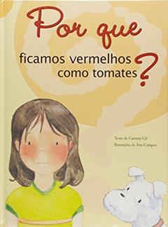Por que Ficamos Vermelhos Como Tomates?, do autor Carmen Gil
