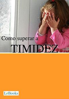Como superar a timidez (Coleção Autoajuda), do autor Edições Lebooks