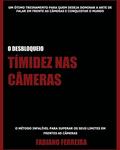 Ler Timidez nas Câmeras: Como superar a tímidez em frente as câmeras, do autor Fabiano Ferreira Ler Timidez nas Câmeras: Como superar a tímidez em frente as câmeras, do autor Fabiano Ferreira
