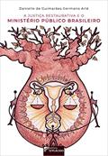 Ler A Justiça Restaurativa e o Ministério Público Brasileiro, do autor Danielle de Guimarães Germano Arlé
