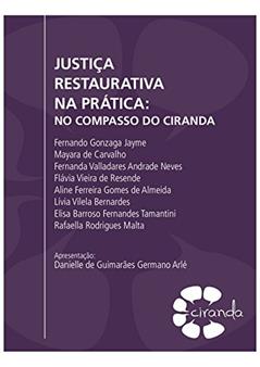 JUSTIÇA RESTAURATIVA NA PRÁTICA: NO COMPASSO DO CIRANDA, do autor Projeto Ciranda de Justiça Restaurativa; Mayara Carvalho; Fernando Jayme; Elisa Tamantini; Rafaella Malta; Fernanda Valladares; 
