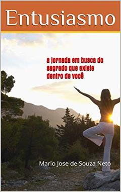 Entusiasmo: A jornada em busca do sagrado que existe dentro de você, do autor Mario Jose de Souza Neto