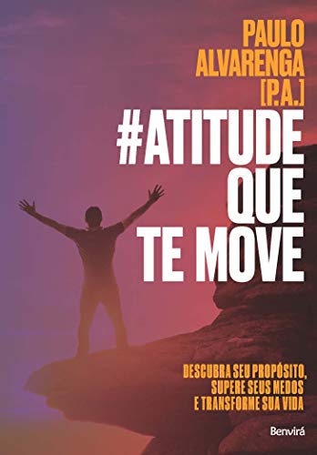 Ler #Atitude que te move: Descubra seu propósito, supere seus medos e transforme sua vida, do autor Paulo Alvarenga (P.A.)