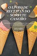 Ler O Livro de Receitas Do Sorvete Caseiro, do autor Leila Santos