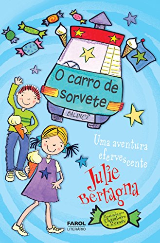 Ler O Carro de Sorvete II. Uma Aventura Efervescente - Volume 2, do autor Julie Bertagna